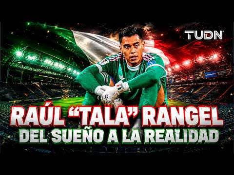 El sueño de RAÚL "TALA" RANGEL se está haciendo realidad | TUDN