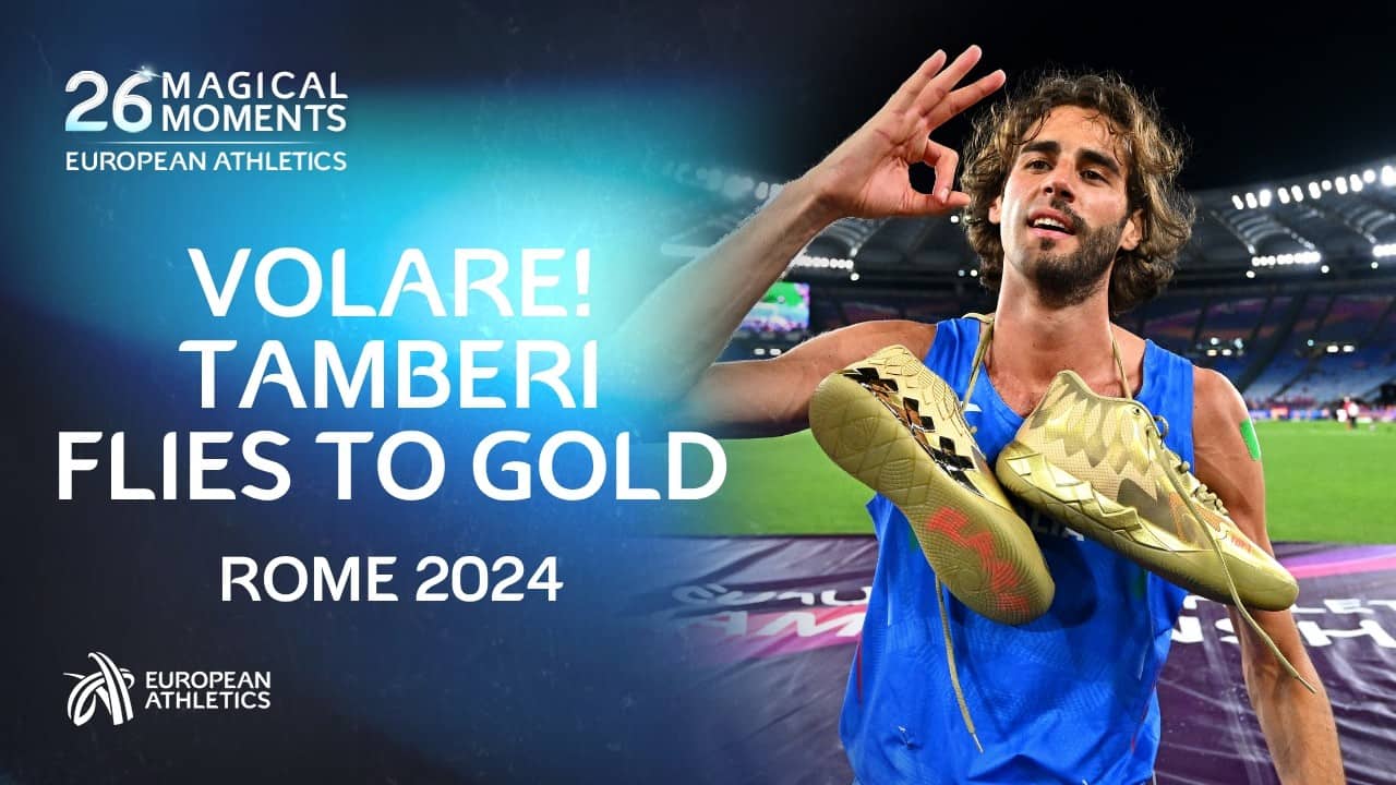 Volare! Tamberi Flies To Gold 🇮🇹 Rome 2024 | 26 Magical Moments ✨
