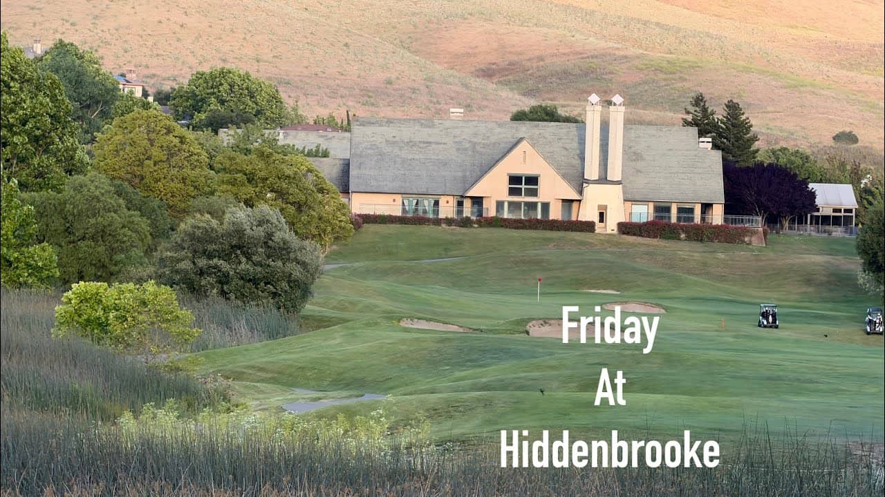 Friday at Hiddenbrooke.