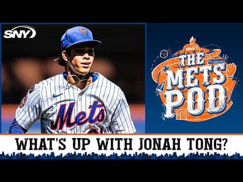 What's been going on with Jonah Tong in Triple-A? | The Mets Pod