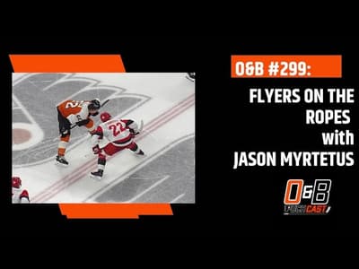 O&B Puckcast Episode #299 Flyers On the Ropes with Jason Myrtetus