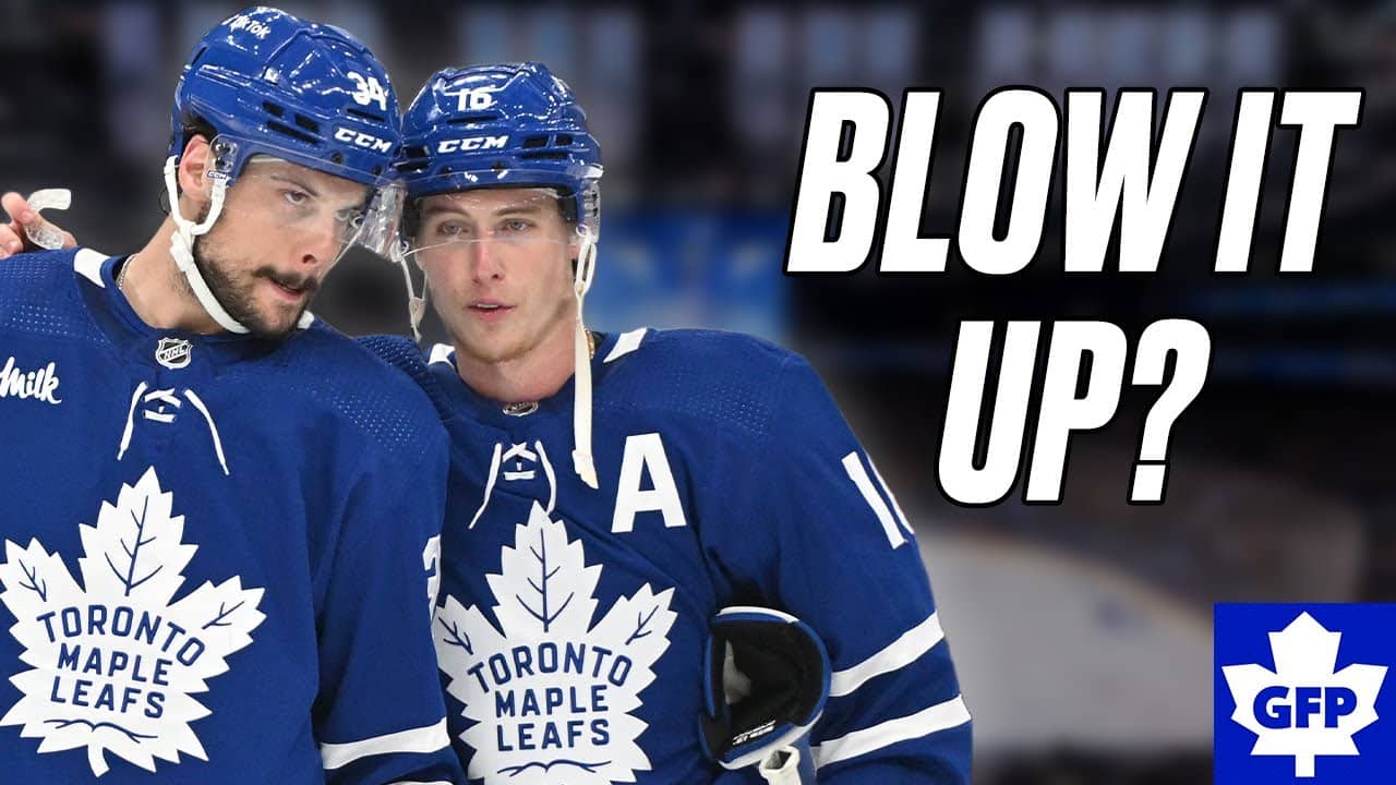 Should The Toronto Maple Leafs Blow Up The Team?