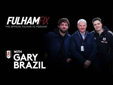 Fulham Fix | Episode 54 | Gary Brazil