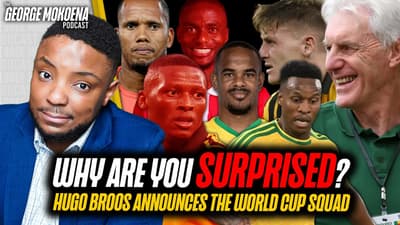 BAFANA WORLD CUP SQUAD ANNOUNCED, WHY ARE WE SURPRISED BY BROOS' CHOICES? | George Mokoena Podcast