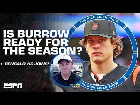 Bengals head coach Zac Taylor on Joe Burrow: He’s had a TREMENDOUS offseason! | The Rich Eisen Show