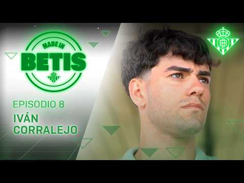 MADE IN BETIS | Episodio 8 | Iván Corralejo | CANTERA 🎬💚