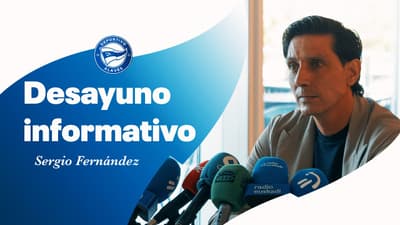Desayuno informativo con Sergio Fernández | Deportivo Alavés