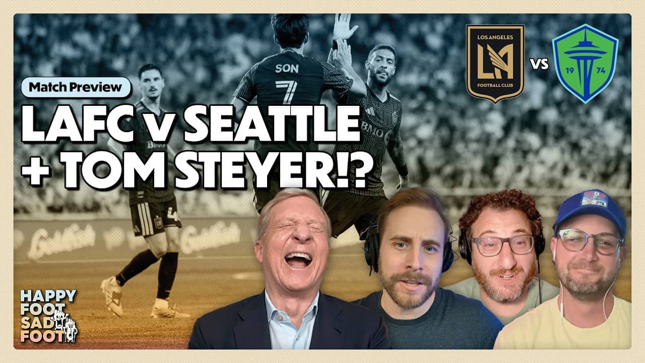 LAFC vs Seattle Preview + Denis Bouanga Apology Fallout + Tom Steyer Interview!?