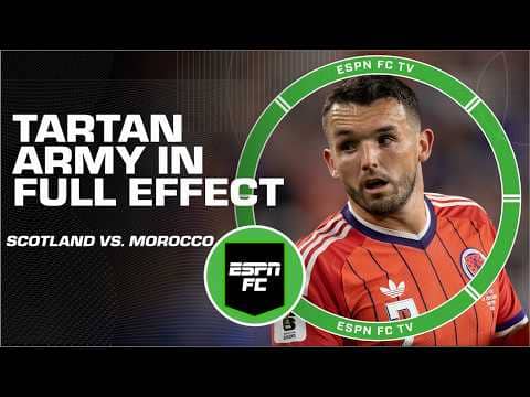 Scotland vs. Morocco: Tartan Army as the 12th man?! | ESPN FC
