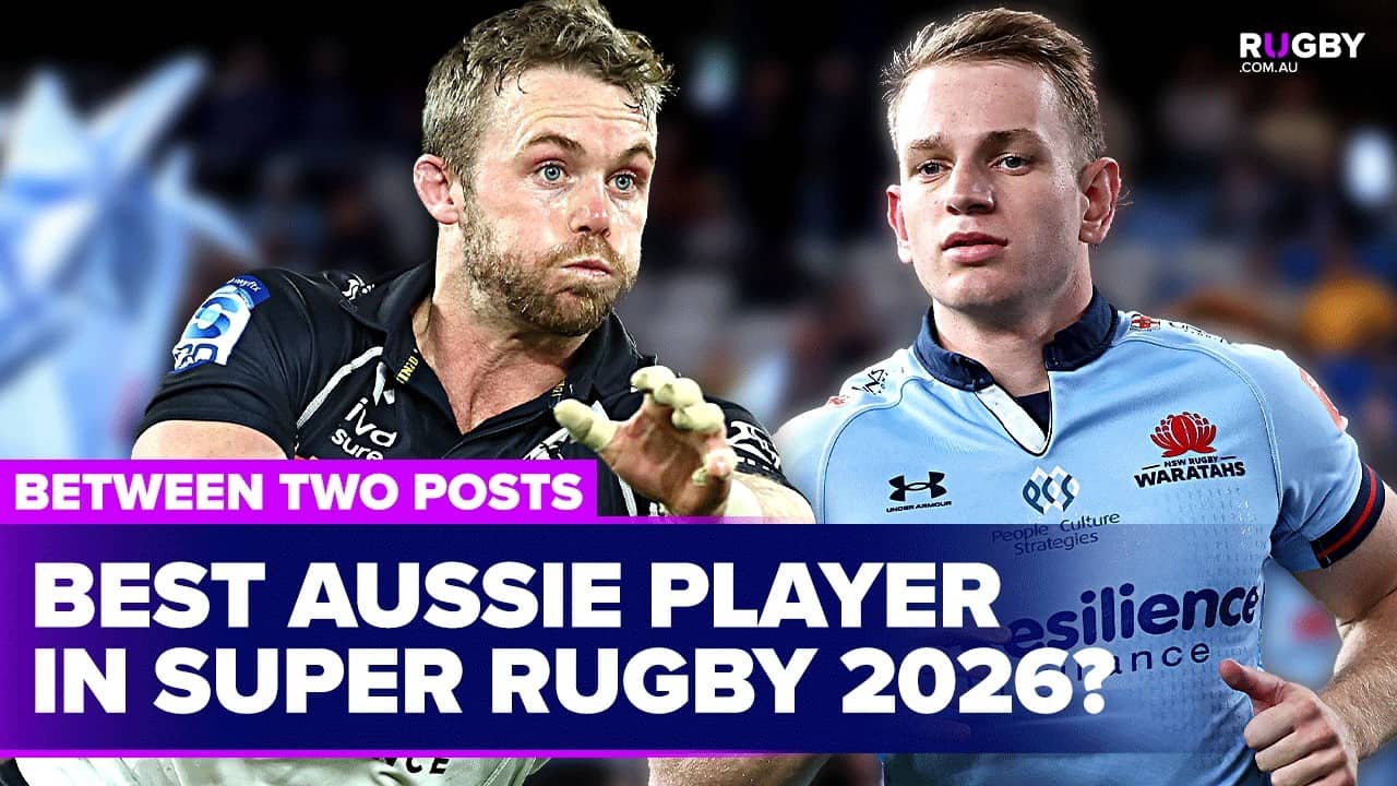 Who was the best Aussie player in the 2026 Super Rugby season? | Between Two Posts