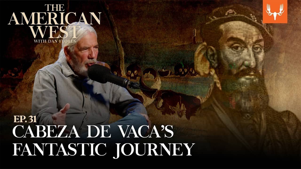 Cabeza de Vaca’s Fantastic Journey | The American West Ep. 31