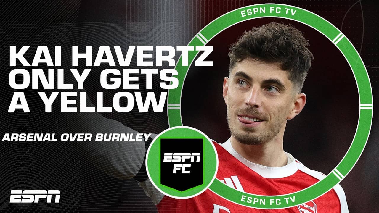 Why Kai Havertz is a VERY LUCKY BOY for avoiding a red card in Arsenal's win vs. Burnley π¬ | ESPN FC