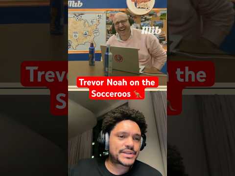 TREVOR NOAH ON THE SOCCEROOS 🦘