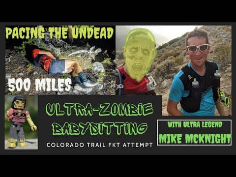 Ultra Zombie Babysitting - Pacing Mike McKnight on his 500 Mile Colorado Trail FKT Attempt