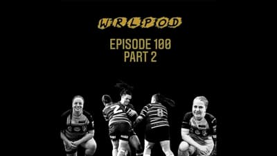 Episode 100 part 2 of the Women's Rugby League Podcast