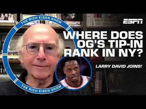 Larry David ranks OG Anunoby's game-winner as his TOP NY SPORTS MOMENT š | The Rich Eisen Show