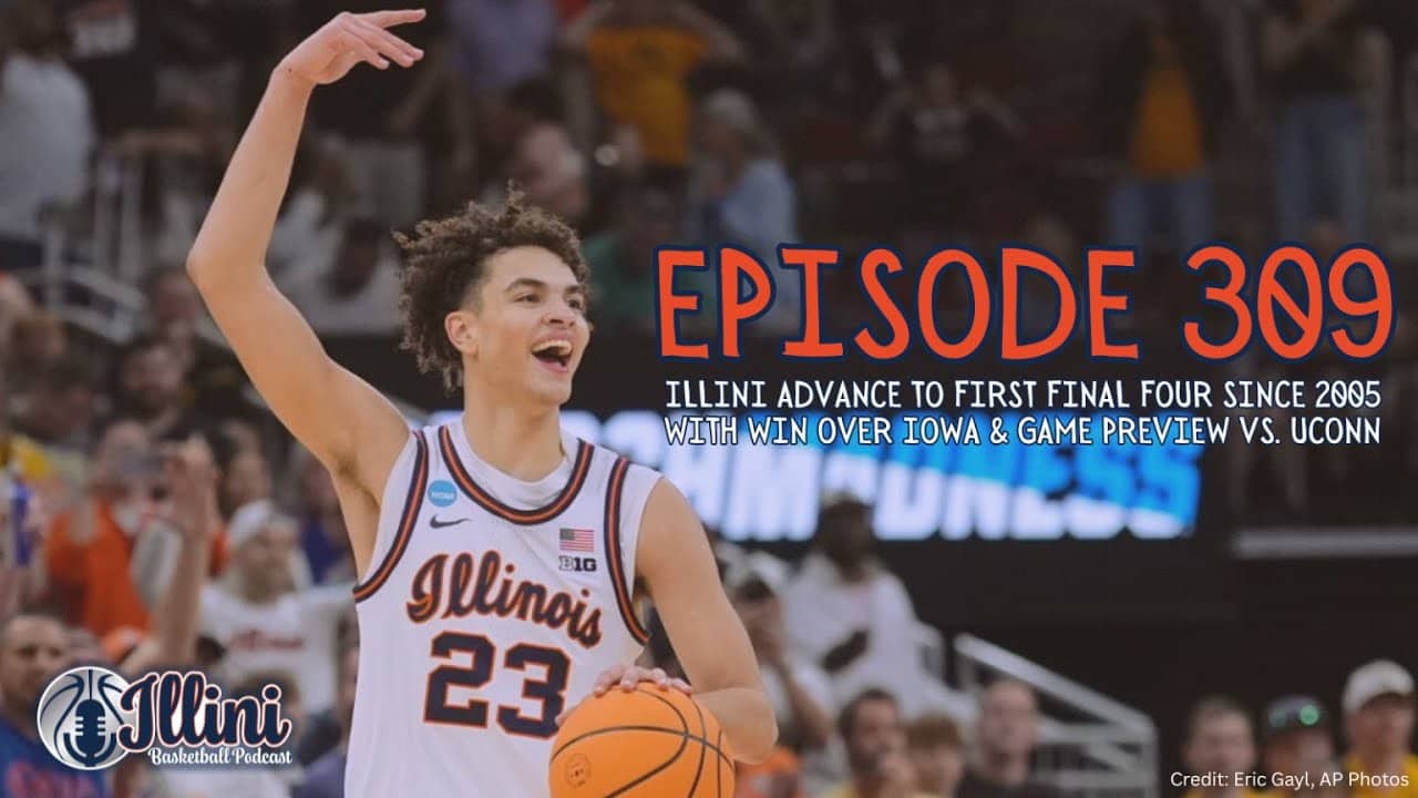 Illini Basketball Podcast Live: Episode 309 (Elite 8 Win Over Iowa & FINAL FOUR Preview vs. UConn)