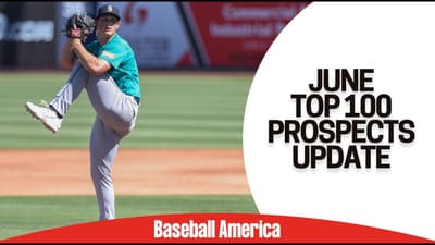 Baseball America's June MLB Top 100 Prospects Update