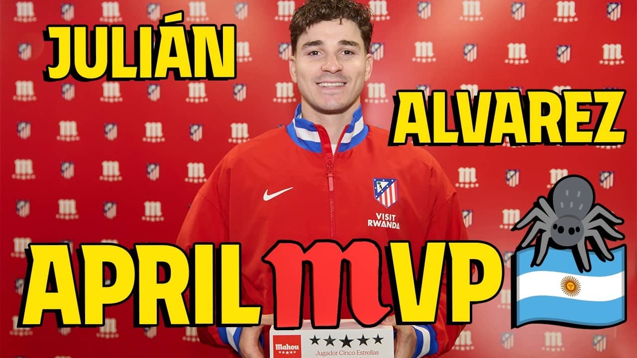 🏆 Julián Alvarez scoops April 'Jugador Cinco Estrellas' powered by Fútbol Mahou MVP award