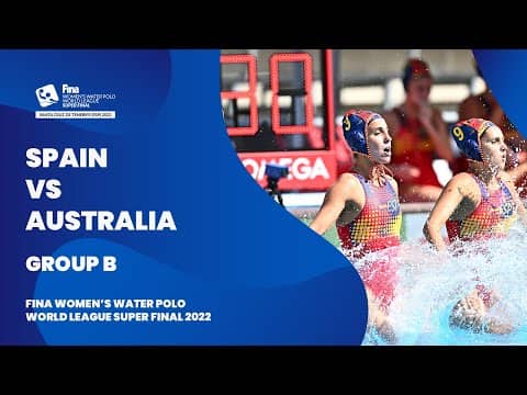 LIVE | Spain vs Australia | Group Stage | Women’s Water Polo World League Super Final 2022