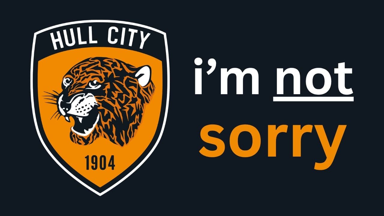 I'm NOT Sorry, We Need To Talk About Hull City Again.