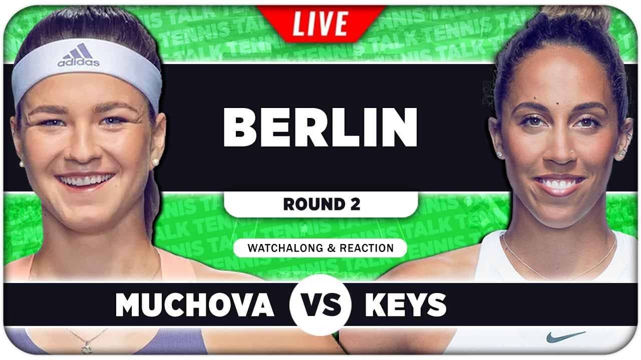 MUCHOVA vs KEYS • WTA Berlin 2026 • LIVE Tennis Watchalong