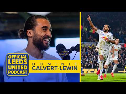 “Pressure is a privilege” | Dominic Calvert-Lewin | The Official Leeds United Podcast
