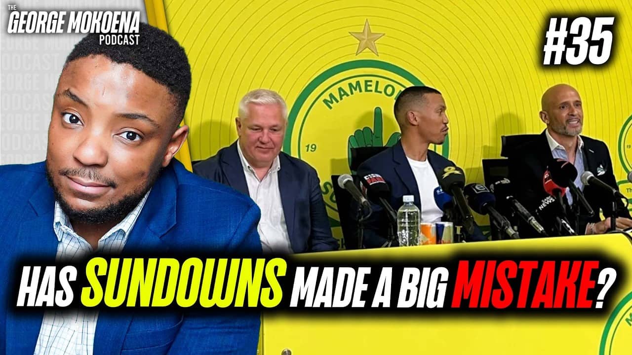 WAS MAMELODI SUNDOWNS WRONG TO CHANGE? | GMPOD EP035