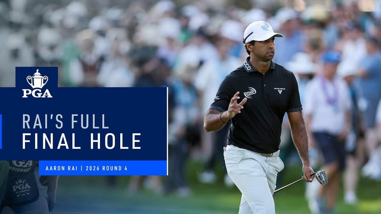 Aaron Rai's Full 18th Hole! | 2026 PGA Championship