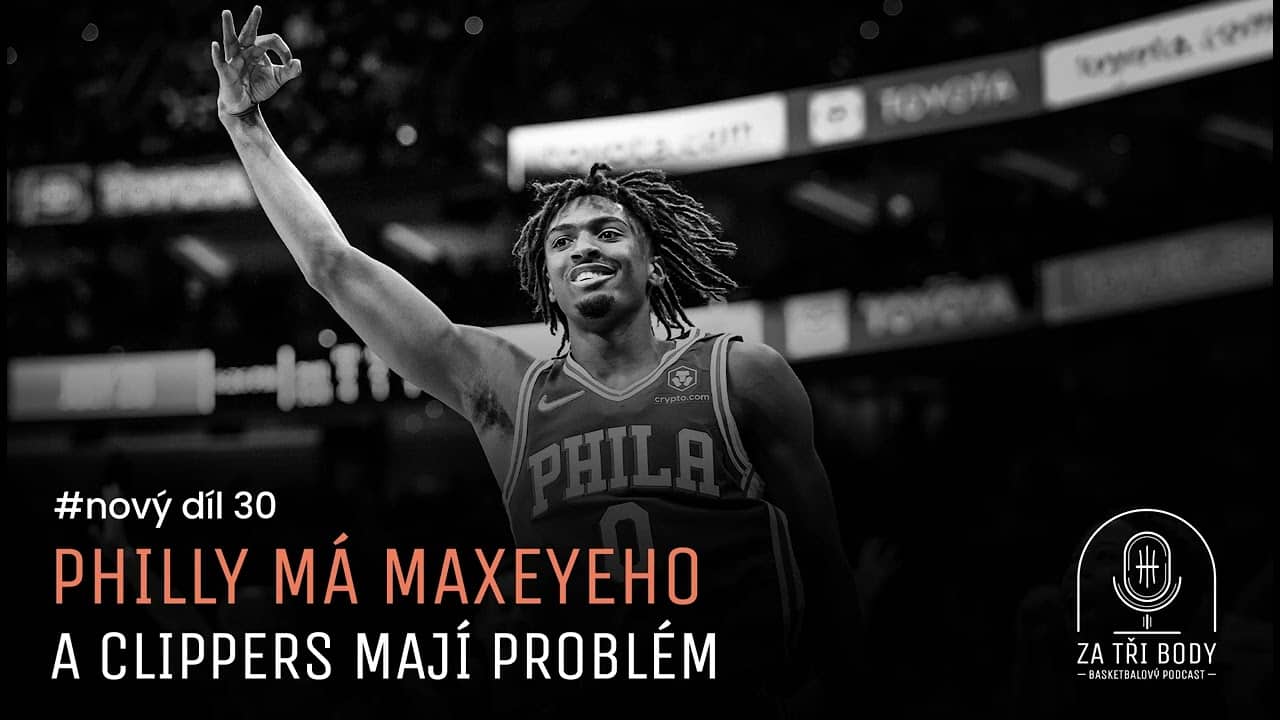 #30 Philly má Maxeyeho a Clippers mají problém. Co ukázal úvod sezóny?
