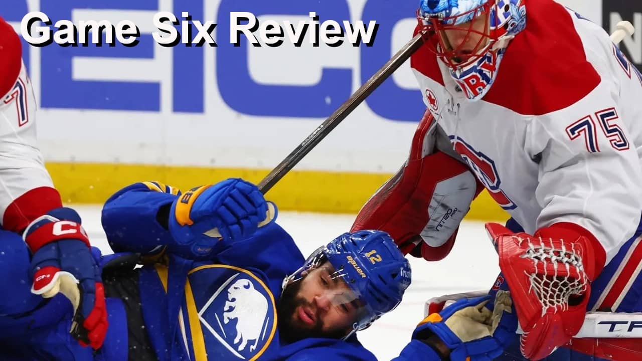 Game Six Review: Sabres vs Canadiens