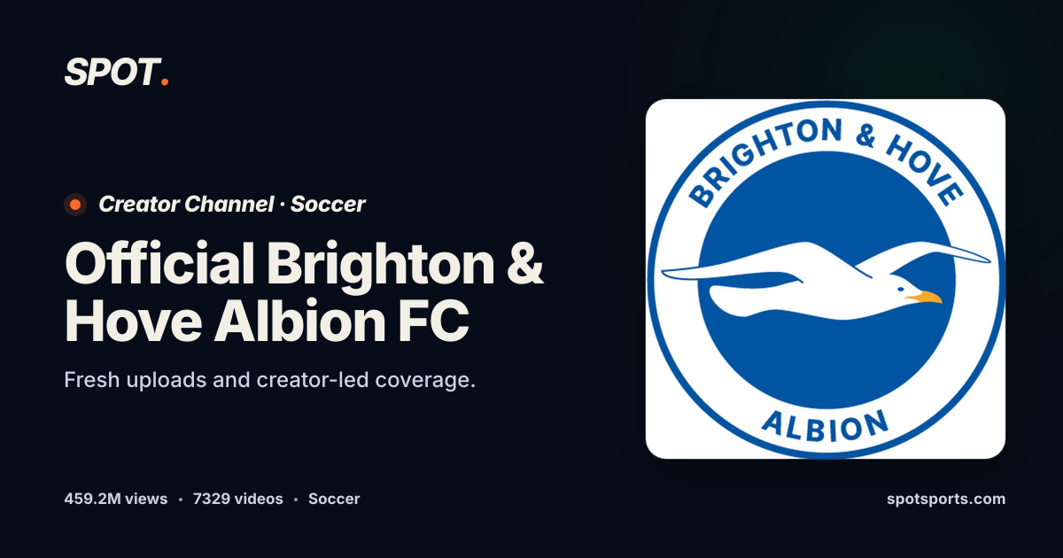 Official Brighton & Hove Albion FC Videos & Content | Spot Sports