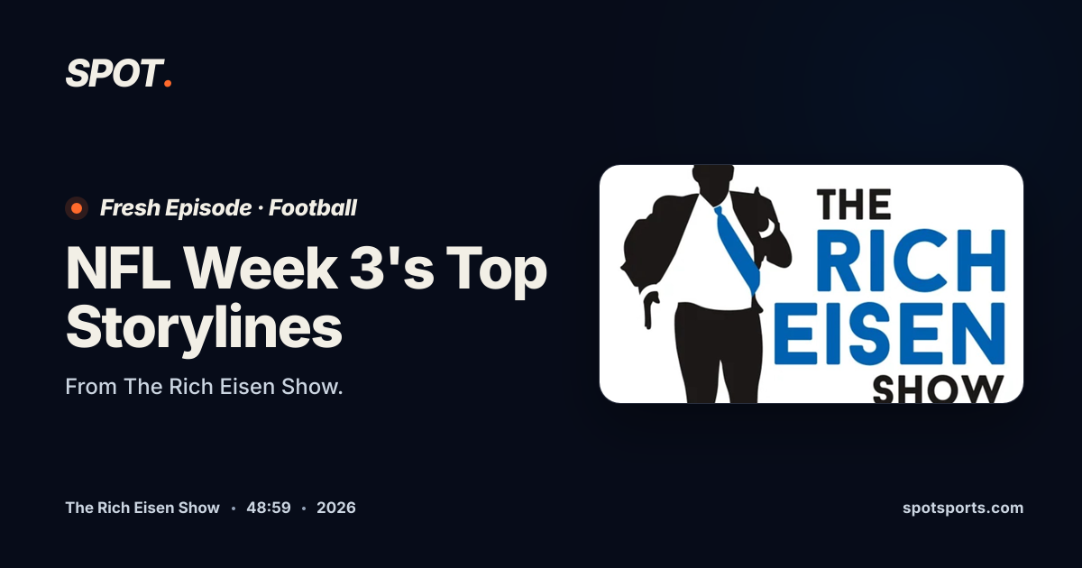 The Rich Eisen Show assesses NFL Week 3 storylines and team standings